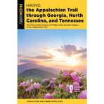Hiking the Appalachian Trail through Georgia, North Carolina, and Tennessee: The Mile-by-Mile Guide to 471 Miles of the Southern Region of the Appalachian Trail