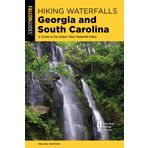 Hiking Waterfalls Georgia and South Carolina: A Guide to the States' Best Waterfall Hikes