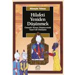 Hilafeti Yeniden Düşünmek: Osmanlı Siyaset Düşüncesinde Tasavvufi Dönüşüm