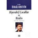 HIPERAKTIF ÇOCUKLAR VE RITALIN - İSMAİL ERSEVIM