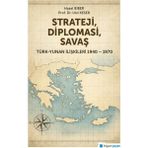 Hiperlink Yayınları Strateji, Diplomasi, Savaş / Türk-Yunan Ilişkileri 1940-1970