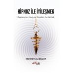 Hipnoz ve İyileşmek - Mehmet Ali Bulut
