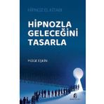 Hipnozla Geleceğini Tasarla Kilit Yayınevi
