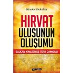 Hırvat Ulusunun Oluşumu - Osman Karatay