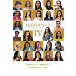 HISPANAS INFLUYENTES 4: Historias que te inspirarán a transformar tu vida