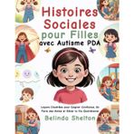 Histoires Sociales pour Filles avec Autisme PDA: Leçons Illustrées pour Gagner Confiance, Se Faire des Amies et Gérer la Vie Quotidienne