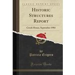 Historic Structures Report: Crook House, September 1984 (Classic Reprint)