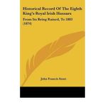 [(Historical Record of the Eighth King's Royal Irish Hussars: From Its Being Raised, to 1803 (1874))] [Author: John Francis Smet] published on (September, 2009)
