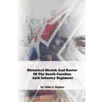 Historical Sketch And Roster of the South Carolina 25th Infantry Regiment (South Carolina Regimental History Series)