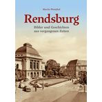 Historischer Bildband – Rendsburg: Bilder & Geschichten aus alter Zeit. Rendsburg im Wandel der Zeit (Sutton Archivbilder)