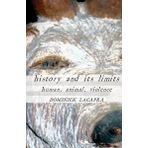 History and Its Limits: Human, Animal, Violence