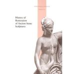 [(History of Restoration of Ancient Stone Sculptures )] [Author: Janet Burnett Grossman] [Feb-2004]