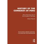 History of the Conquest of Peru: With a Preliminary View of the Civilization of the Incas