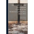 History of the Lutheran Church in North Carolina, 1803-1953