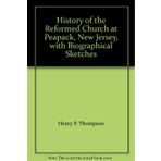 History of the Reformed Church at Peapack, New Jersey, with Biographical Sketches