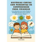 Histórias Curtas com Perguntas de Compreensão para Crianças: Livro educativo com textos simples e atividades de leitura para crianças de 8 a 10 anos. Volume 1