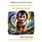 Histórias para Dormir Infantis: O Pequeno Macaco Curio e o Mistério do 'Vale das Feras': Fábulas de Aventuras dos Doze Signos do Zodíaco: Livro 9 de 12 (A história dos doze signos do zodíaco, Band 9)