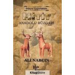 Hitit: Anadolu Rüzgarı - Dünya Uygarlıkları - Ali Narçın