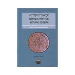 Hititçe - Türkçe Türkçe - Hititçe Büyük Sözlük - Ahmet Önel