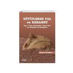 Hititlerde Fal ve Kehanet - Güngör Karauğuz