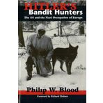 Hitler's Bandit Hunters: The SS and the Nazi Occupation of Europe