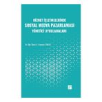 Hizmet İşletmelerinde Sosyal Medya Pazarlaması Yönetici Uygulamaları - Gazi Kitabevi