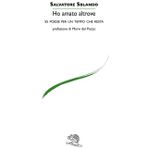 Ho amato altrove. 55 poesie per un tempo che resta (Le voci italiane)