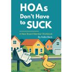 HOAs Don't Have to : A New Board Member Workbook
