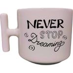 Hobi Shop Never Stop Dreaming Yazılı Krem Rengi T Saplı Kupa Bardak