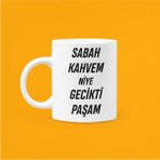 Hobi Shop Sabah Kahvem Niye Gecikti Paşam Yazılı Motivasyon Kupası