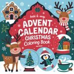 Holiday Countdown - Advent Calendar Christmas Coloring Book (Bold & Easy): 25 Simple and Bold Designs for Kids & Adults with Santa, Reindeer, and Christmas Magic!