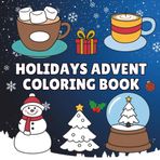 Holidays Advent Coloring Book: 24 Fun and Easy Christmas Coloring Pages for Kids and Adults | Advent Calendar