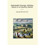 Hollowdell Grange: Holiday Hours in a Country Home (Classic Books)