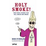 Holy Smoke: True Papal Stories that will Amaze and Amuse by Donal O'Dea (2006-03-17)