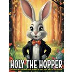 Holy The Hopper: Join Holy On A Coloring Book Journey Of Faith, Hope, And Joy This Easter! (Easter 2025 Edition)