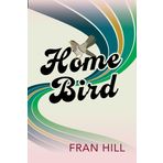 Home Bird: A Bittersweet and Funny Novel Based on the Author's Experience in Foster Care