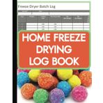 Home Freeze Drying Log: Track Your Candy Creations: A Batch Record Book for Home and Small Business Treat Making