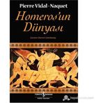 HOMEROS'UN DÜNYASI - PIERRE VIDAL-NAGUET