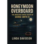 Honeymoon Overboard: The Unsolved Cruise Death of George Smith IV: 3