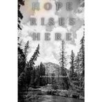 Hope Rises Here: A Mental Health Memoir