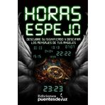Horas espejo: Descubre su significado y descifra los mensajes de tus ángeles