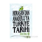 Horasan’dan Anadolu’ya Türkiye Tarihi - Oğuz Ünal