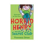 Horrid Henry And The Secret Club - Francesca Simon