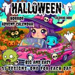 Horror Advent Calendar: The Most Adorable & Fun Halloween Countdown Coloring book for Kids, Teens, Adults/ 31 Big Designs for Everyone/ Cute spooky/ Creepy Creatures Bold & Easy for Boys and Girls