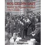 Hoş Geldin Gazi - Atatürk'ün İstanbul Günleri 1927-1938 - Kolektif
