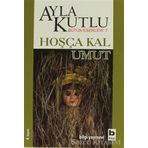 HOŞÇA KAL UMUT - AYLA KUTLU