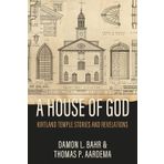 House of God: Kirtland Temple Stories and Revelations