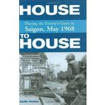 House to House: Playing the Enemy's Game in Saigon by Keith William Nolan [25 August 2006]