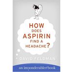 How Does Aspirin Find a Headache? (Imponderables Books)