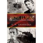 How It Was: Life and Love in Russia's Great War by V. A. Kharkova (2012-09-21)